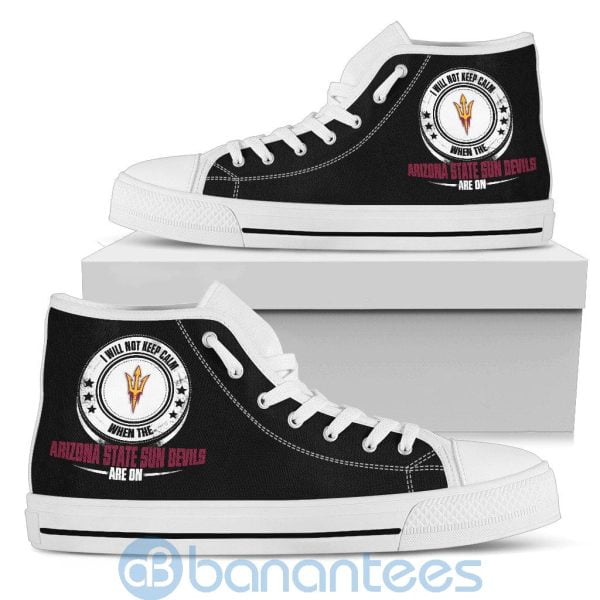 I Will Not Keep Calm When The Arizona State Sun Devils Are On High Top Shoes Product Photo