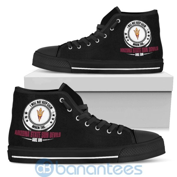 I Will Not Keep Calm When The Arizona State Sun Devils Are On High Top Shoes Product Photo