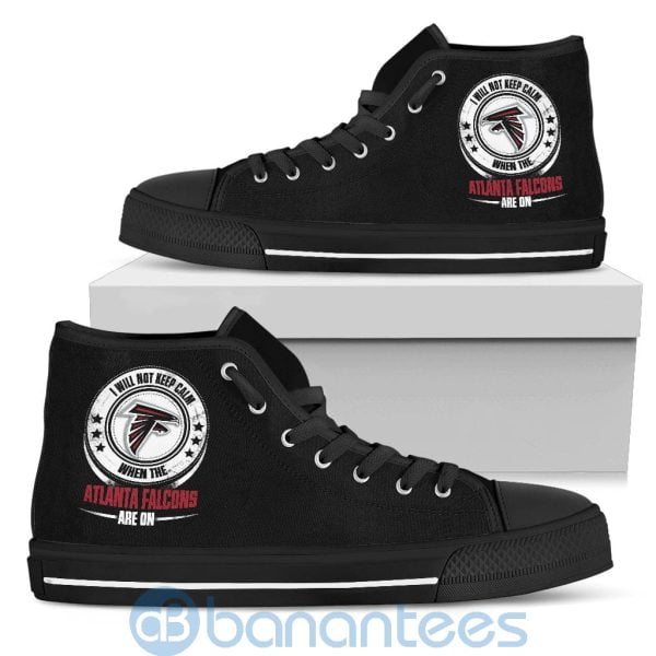 I Will Not Keep Calm When The Atlanta Falcons Are On High Top Shoes Product Photo