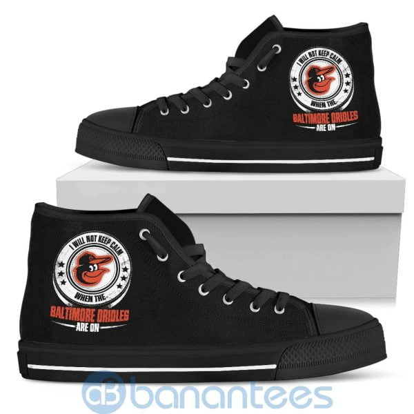 I Will Not Keep Calm When The Baltimore Orioles Are On High Top Shoes Product Photo