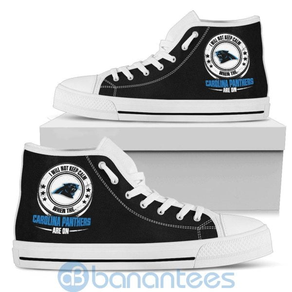 I Will Not Keep Calm When The Carolina Panthers Are On High Top Shoes Product Photo