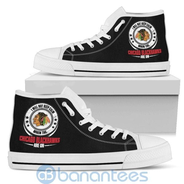 I Will Not Keep Calm When The Chicago Blackhawks Are On High Top Shoes Product Photo