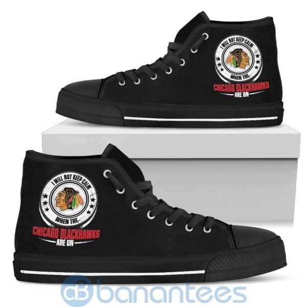I Will Not Keep Calm When The Chicago Blackhawks Are On High Top Shoes Product Photo