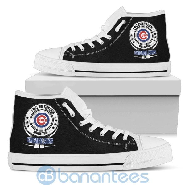 I Will Not Keep Calm When The Chicago Cubs Are On High Top Shoes Product Photo