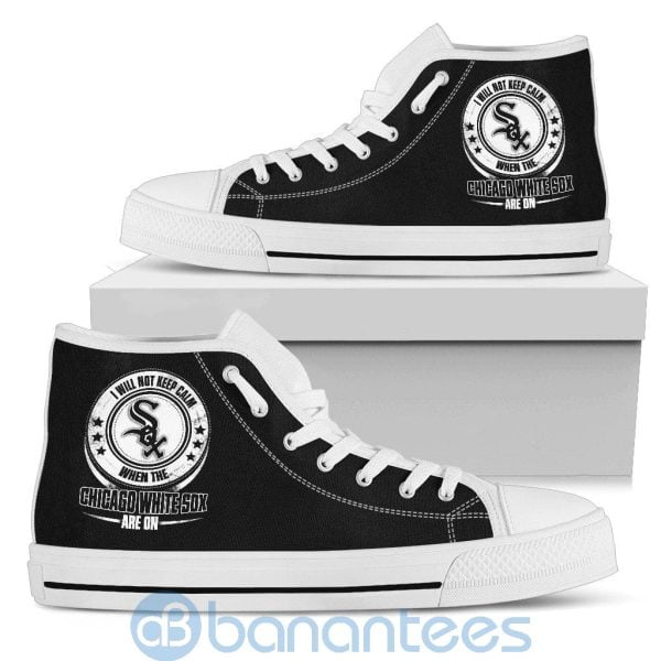 I Will Not Keep Calm When The Chicago White Sox Are On High Top Shoes Product Photo