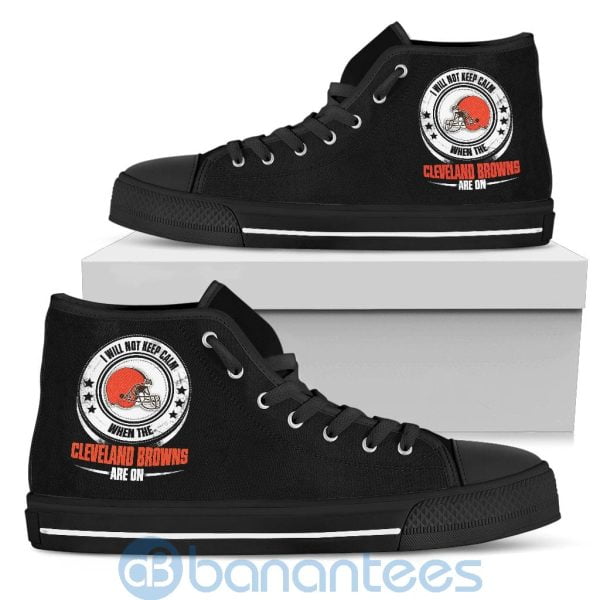 I Will Not Keep Calm When The Cleveland Browns Are On High Top Shoes Product Photo