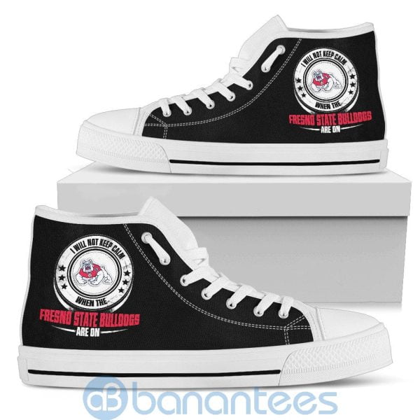 I Will Not Keep Calm When The Fresno State Bulldogs Are On High Top Shoes Product Photo