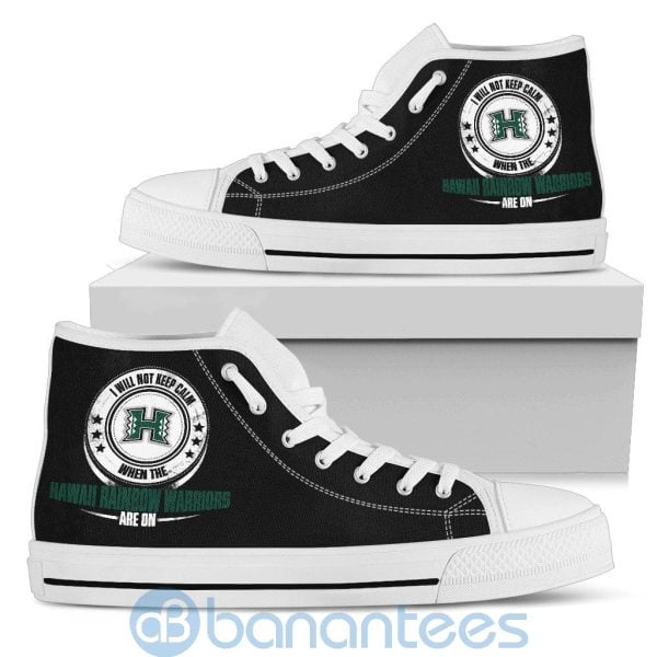 I Will Not Keep Calm When The Hawaii Rainbow Warriors Are On High Top Shoes Product Photo