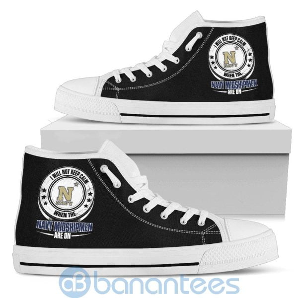 I Will Not Keep Calm When The Navy Midshipmen Are On High Top Shoes Product Photo