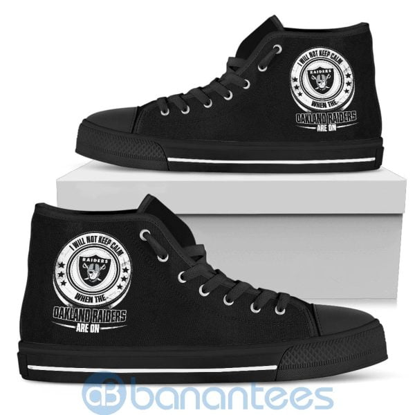 I Will Not Keep Calm When The Oakland Raiders Are On High Top Shoes Product Photo