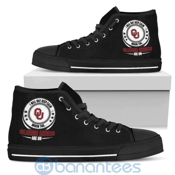 I Will Not Keep Calm When The Oklahoma Sooners Are On High Top Shoes Product Photo
