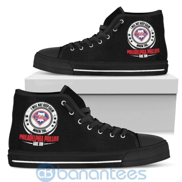I Will Not Keep Calm When The Philadelphia Phillies Are On High Top Shoes Product Photo
