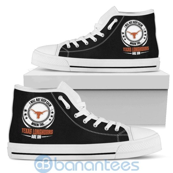 I Will Not Keep Calm When The Texas Longhorns Are On High Top Shoes Product Photo