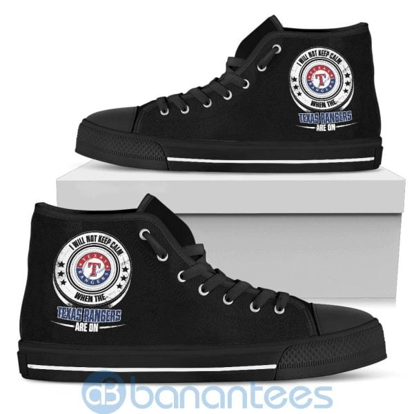 I Will Not Keep Calm When The Texas Rangers Are On High Top Shoes Product Photo