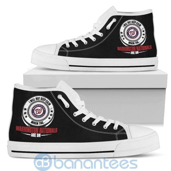 I Will Not Keep Calm When The Washington Nationals Are On High Top Shoes Product Photo