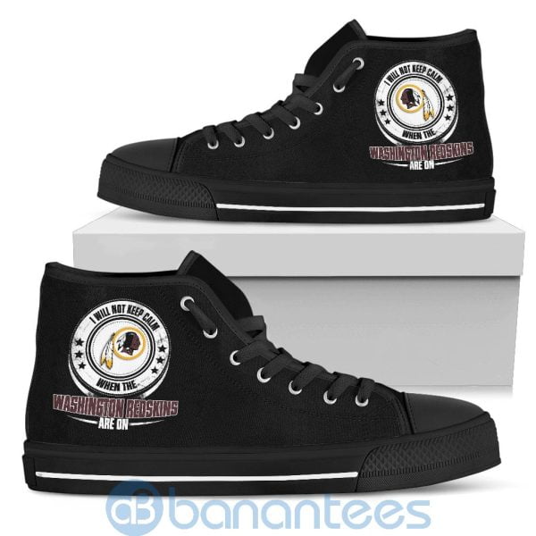 I Will Not Keep Calm When The Washington Redskins Are On High Top Shoes Product Photo