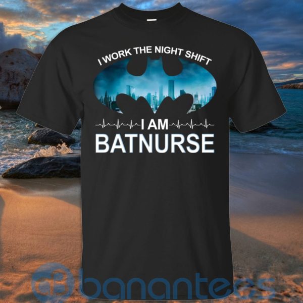 I Work The Night Shift I Am BatNurse T Shirt Hoodie Sweatshirt Product Photo