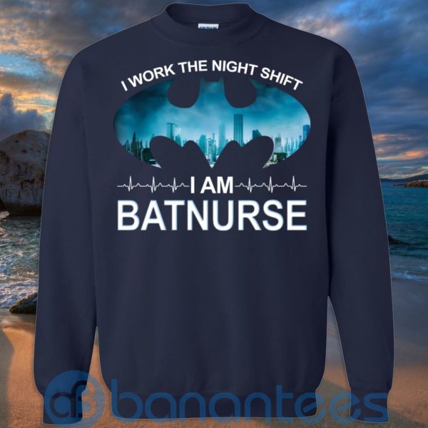 I Work The Night Shift I Am BatNurse T Shirt Hoodie Sweatshirt Product Photo