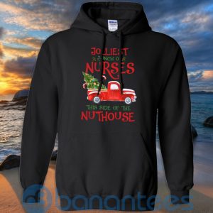 Jolliest Bunch Of Nurses This Side Of The Nuthouse T Shirt Hoodie Sweatshirt Product Photo