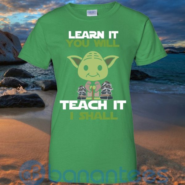 Learn It You Will Teacher It I Shall T Shirt Hoodie Sweatshirt Product Photo