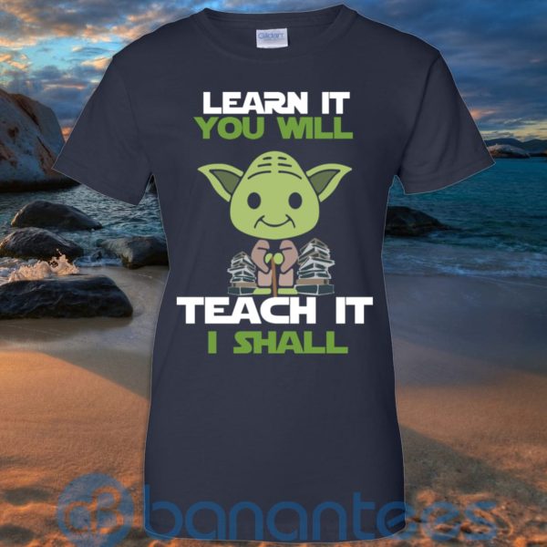 Learn It You Will Teacher It I Shall T Shirt Hoodie Sweatshirt Product Photo