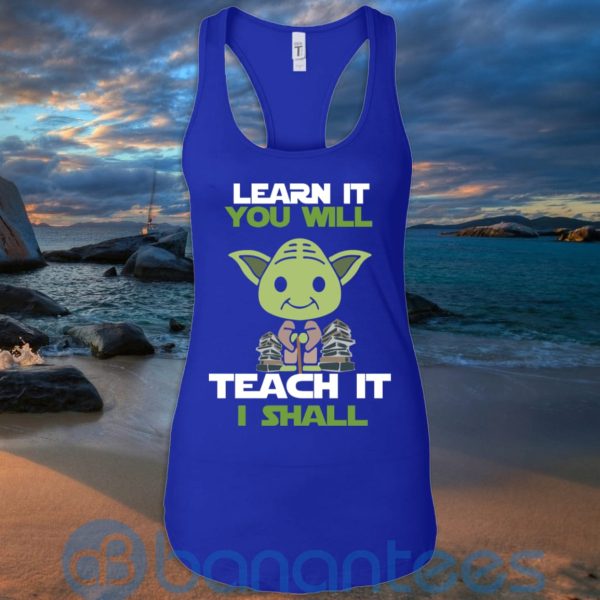 Learn It You Will Teacher It I Shall T Shirt Hoodie Sweatshirt Product Photo