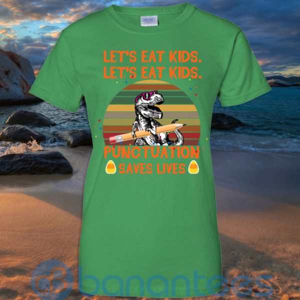Let's Eat Kids Punctuation Saves Lives Teacher T Shirt Hoodie Sweatshirt Product Photo