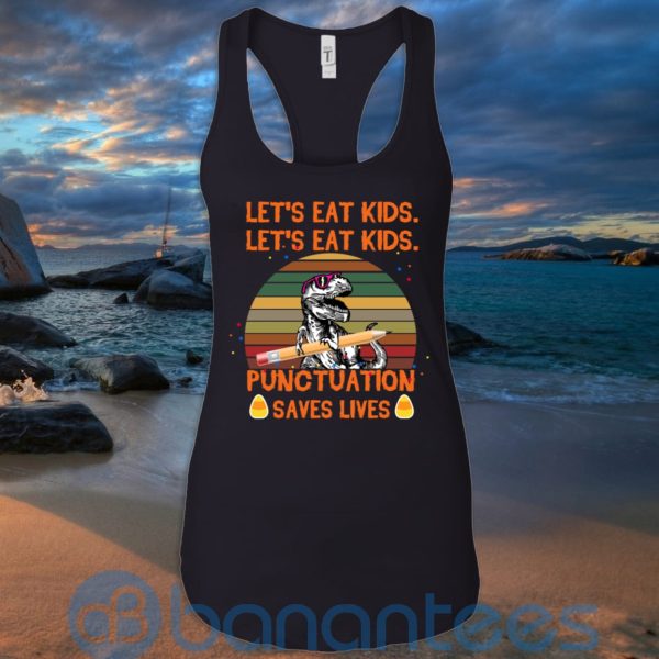 Let's Eat Kids Punctuation Saves Lives Teacher T Shirt Hoodie Sweatshirt Product Photo
