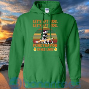 Let's Eat Kids Punctuation Saves Lives Teacher T Shirt Hoodie Sweatshirt Product Photo
