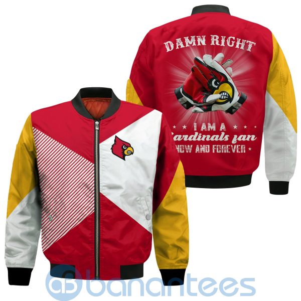 Louisville Cardinals Damn Right I Am Cardinals Fan Now And Forever Bomber Jacket Product Photo