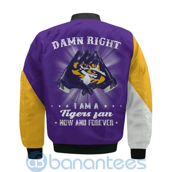 LSU Tigers Damn Right I Am Tigers Fan Now And Forever Bomber Jacket Product Photo