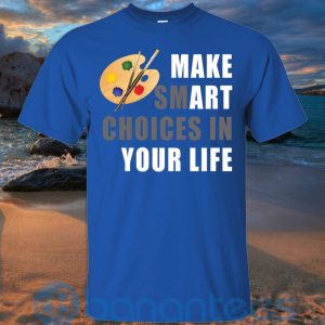 make smart choices in your life art t shirt hoodie sweatshirt 06 BPcQX 300x300 image Make Smart Choices In Your Life Art T Shirt Hoodie Sweatshirt Product Photo