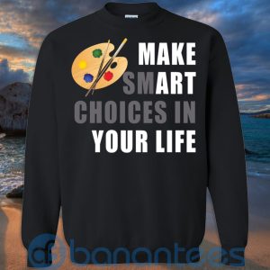 make smart choices in your life art t shirt hoodie sweatshirt 13 FiCtF 300x300 image Make Smart Choices In Your Life Art T Shirt Hoodie Sweatshirt Product Photo