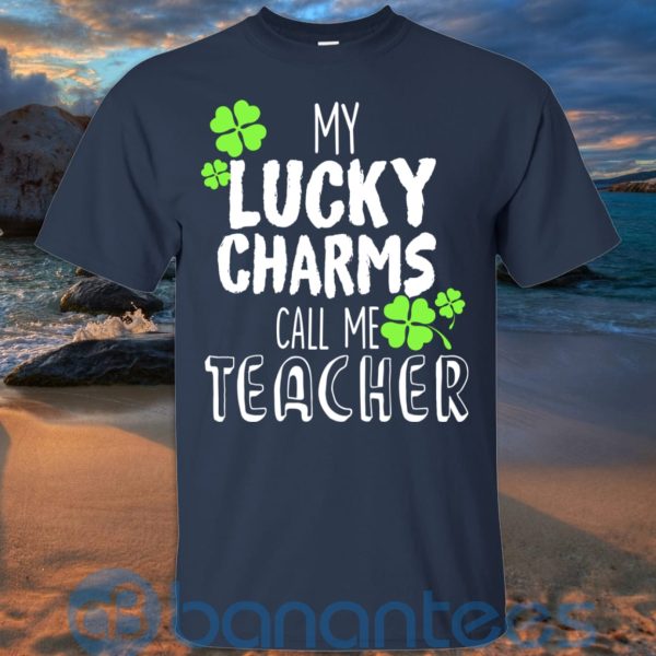 My Lucky Charms Call Me Teacher Patrick T Shirt Hoodie Sweatshirt Product Photo
