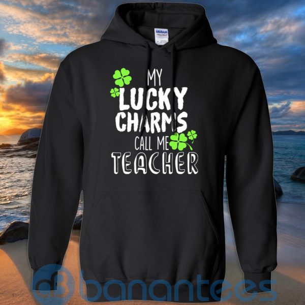 My Lucky Charms Call Me Teacher Patrick T Shirt Hoodie Sweatshirt Product Photo