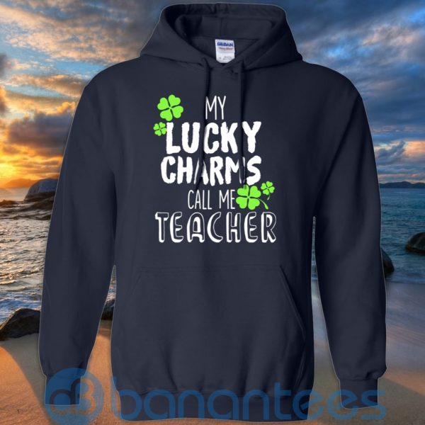 My Lucky Charms Call Me Teacher Patrick T Shirt Hoodie Sweatshirt Product Photo