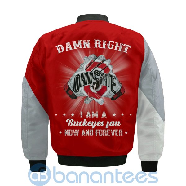 Ohio State Buckeyes Damn Right I Am Buckeyes Fan Now And Forever Bomber Jacket Product Photo