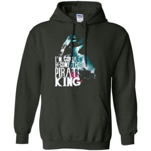 One Piece I Am Gonna Become The Pirate King Luffy Lover T Shirt Hoodie Product Photo