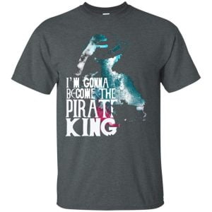 One Piece I Am Gonna Become The Pirate King Luffy Lover T Shirt Hoodie Product Photo