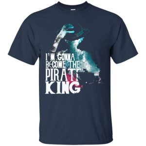 One Piece I Am Gonna Become The Pirate King Luffy Lover T Shirt Hoodie Product Photo