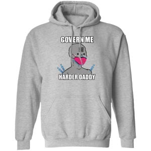 Govern Me Harder Daddy T shirt Long Sleeves Hoodie Sweatshirt Product Photo