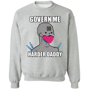 Govern Me Harder Daddy T shirt Long Sleeves Hoodie Sweatshirt Product Photo