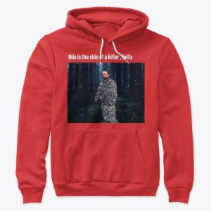 This Is The Skin Of A Killer, Bella T Shirt Hoodie Sweatshirt Product Photo