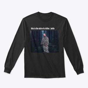 This Is The Skin Of A Killer, Bella T Shirt Hoodie Sweatshirt Product Photo