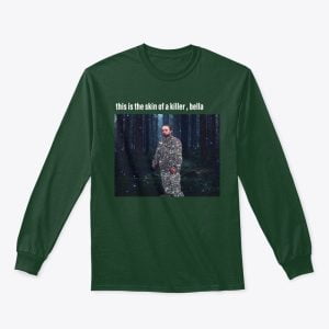 This Is The Skin Of A Killer, Bella T Shirt Hoodie Sweatshirt Product Photo