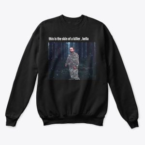 This Is The Skin Of A Killer, Bella T Shirt Hoodie Sweatshirt Product Photo