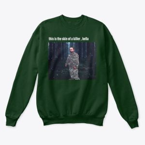This Is The Skin Of A Killer, Bella T Shirt Hoodie Sweatshirt Product Photo
