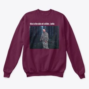 This Is The Skin Of A Killer, Bella T Shirt Hoodie Sweatshirt Product Photo