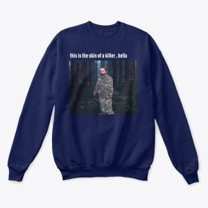 This Is The Skin Of A Killer, Bella T Shirt Hoodie Sweatshirt Product Photo