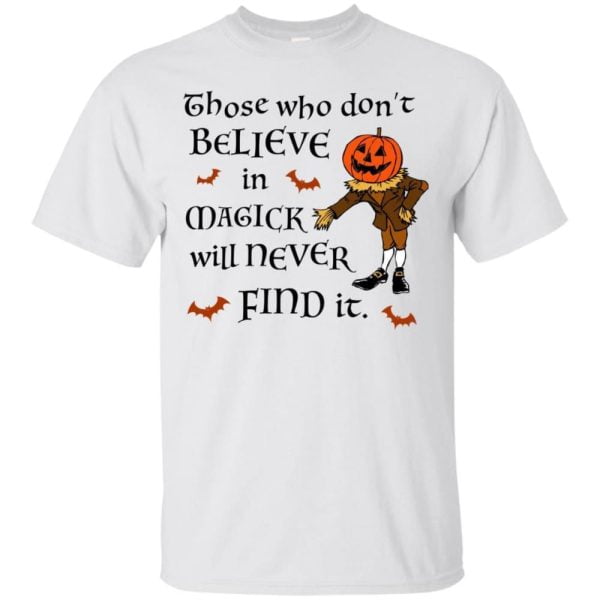 Those Who Don't Believe In Magick Will Never Find It T Shirt Hoodie Sweatshirt Product Photo